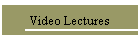 Video Lectures